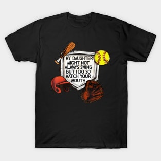 My Daughter Might Not Always Swing But I Do So Watch Your Mouth T-Shirt